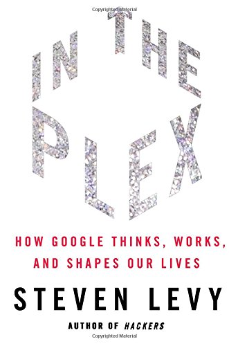 In The Plex: How Google Thinks, Works and Shapes Our Lives.