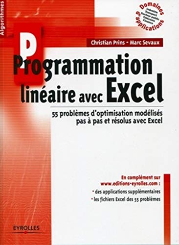 Programmation linéaire avec Excel : 55 problèmes d'optimisation modélisés pas à pas et résolus avec Excel