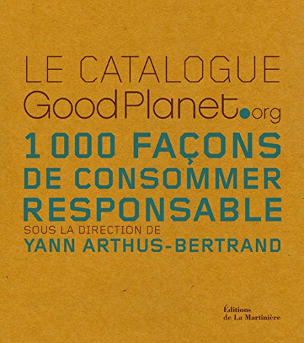 Le catalogue GoodPlanet.org : 1000 Façons de consommer responsable