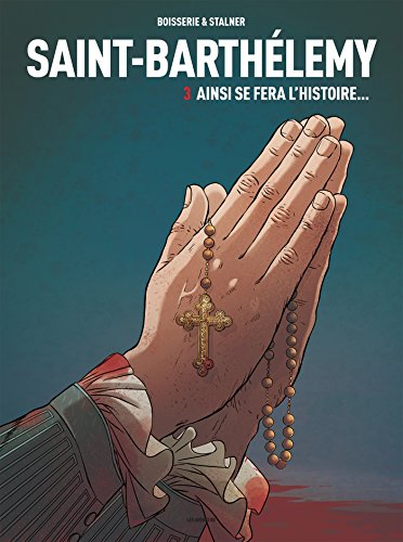 Saint-Barthélémy tome 3 : Ainsi se fera l'Histoire