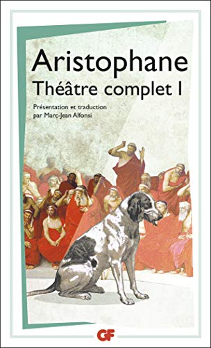 Théâtre complet : Tome 1, Les Acharniens ; Les Cavaliers ; Les Nuées ; Les Guêpes ; La Paix