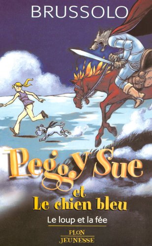 Peggy Sue et le chien bleu, Tome 10 : Le loup et la fée