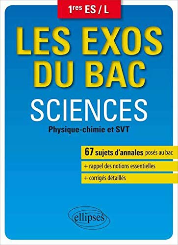 Les Exos du Bac Sciences Physique-Chimie et SVT 1res ES/L