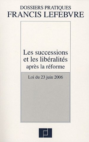 Les successions et les libéralités aprés la réforme : Loi du 23 juin 2006