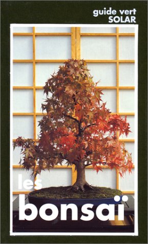 Les Bonsaï : Le Grand Livre de l'art et de la culture des bonsaï