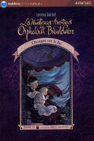 Les désastreuses Aventures des Orphelins Baudelaire, tome 3 : Ouragan sur le lac