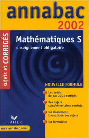 Mathématiques S. : Enseignement obligatoire, Sujets et corrigés 2002
