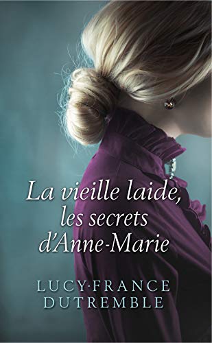 Les secrets d'Anne-Marie La vieille laide (l'intégrale)