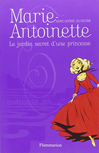 Marie-Antoinette : Le jardin secret d'une princesse