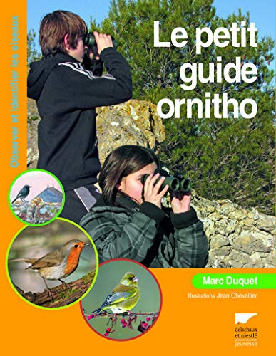 Le Petit guide ornitho. Observer et identifier les oiseaux