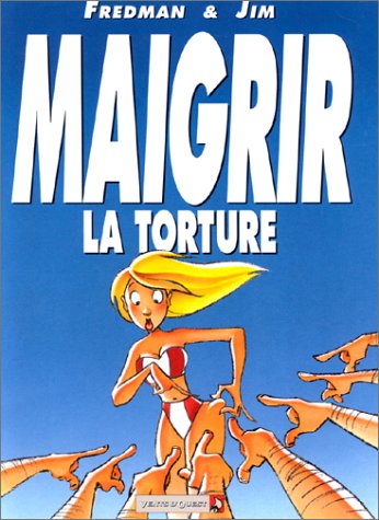 Maigrir, La Torture - Maigrir, Le Supplice