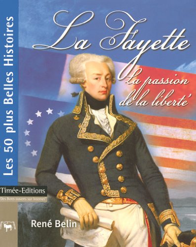 La Fayette : La passion de la liberté