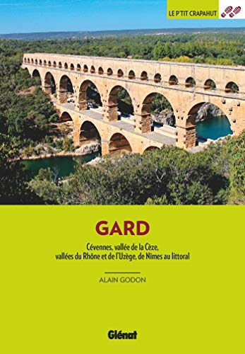 Dans le Gard (3e ed): Cévennes, vallée de la Cèze, vallées du Rhône et de l'Uzège, de Nîmes au littoral
