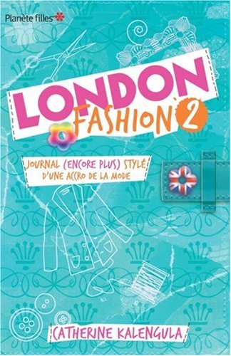 London Fashion, Tome 2 : Journal (encore plus) stylé d'une accro de la mode