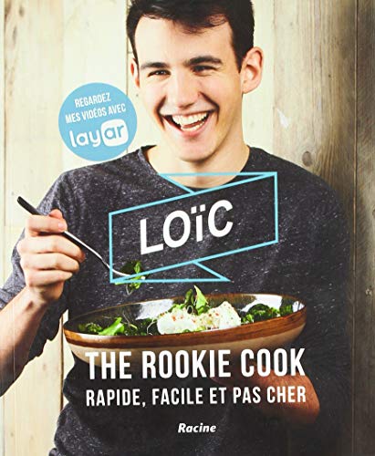 Loic, the Rookie Cook : Rapide, Facile et Pas Cher