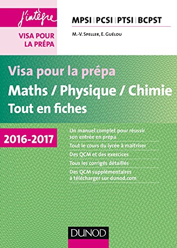 Visa pour la prépa - Maths/Physique/Chimie - Tout-en-fiches - 2016-2017 - MPSI-PCSI-PTSI-BCPST