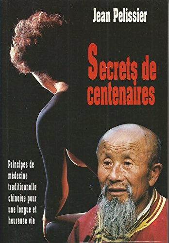 Secrets de centenaire ou principes de médecine traditionnelle chinoise pour une vie longue et heureuse