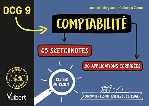 DCG 9 Comptabilité - 65 sketchnotes et des exercices corrigés pour réviser autrement et surmonter les difficultés de l'épreuve