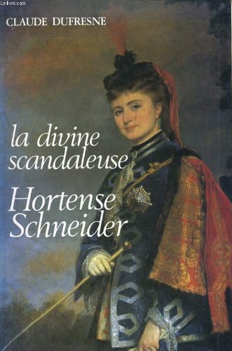 La divine scandaleuse, hortense schneider