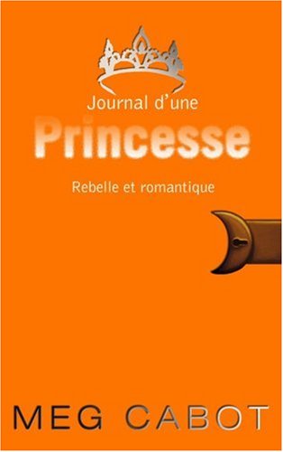 Journal d'une Princesse, Tome 6 : Rebelle et romantique