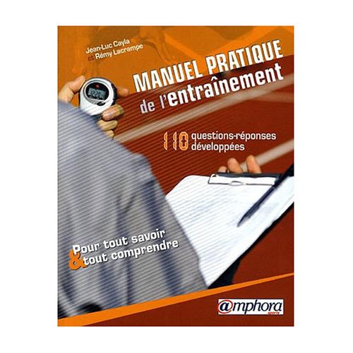 Manuel pratique de l'entraînement : 110 questions développées pour tout savoir et tout comprendre