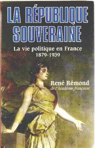 La République souveraine : La vie politique en France, 1878-1939