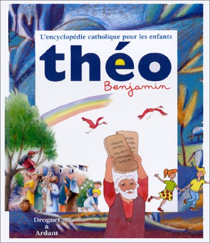 Théo benjamin : L'encyclopédie catholique pour les enfants