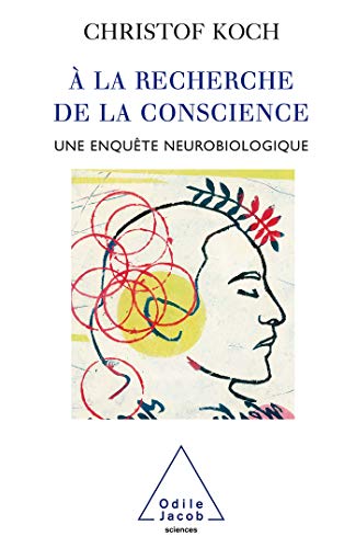 À la recherche de la conscience: Une enquête neurobiologique