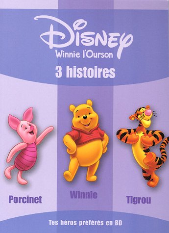 Winnie l'Ourson : 3 histoires : Porcinet ; Winnie ; Tigrou