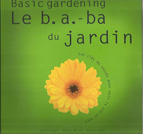 Basic gardening. Le b.a.-ba du jardin