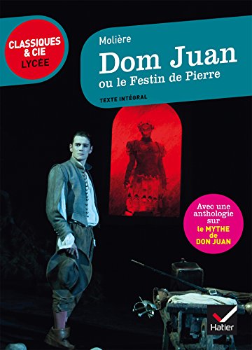 Dom Juan ou le Festin de Pierre: suivi d?une anthologie sur le mythe de Don Juan
