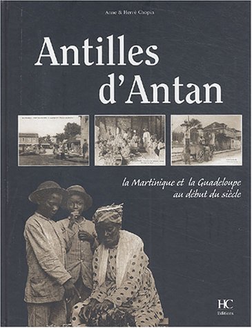 Antilles d'Antan : La Martinique et la Guadeloupe au début du siècle