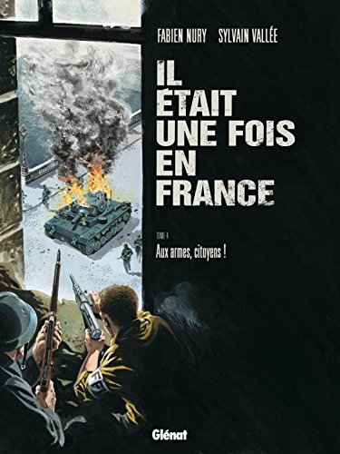 Il était une fois en France - Tome 04: Aux armes, citoyens !