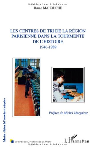 Les centres de tri de la région parisienne dans la tourmente de l'histoire 1946-1989