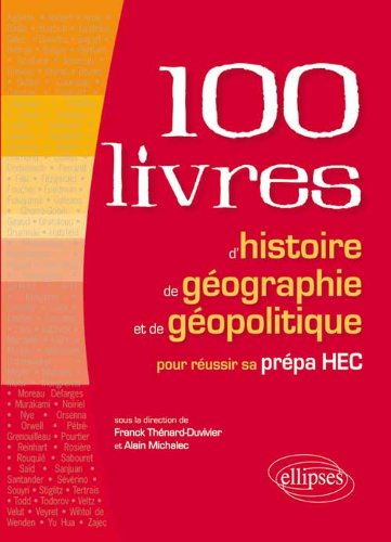 100 Livres d'Histoire de Géographie et de Géopolitique pour Réussir sa Prépa HEC