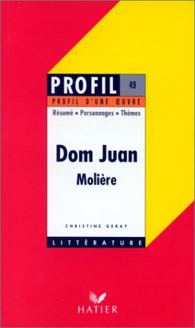 Profil d'une oeuvre : Dom Juan, Molière, 1665 : résumé, personnages, thèmes