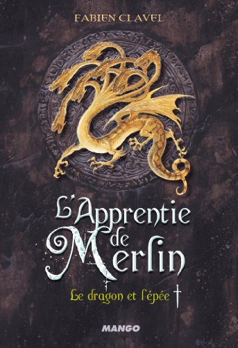 L'apprentie de Merlin, tome 1 : Le dragon et l?épée