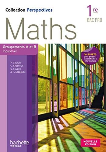 Perspectives Maths 1re Bac Pro Industriel (A et B) - Livre élève - Ed. 2015