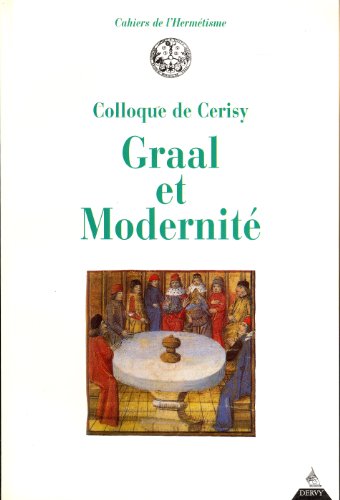 Graal et modernité : [actes du Colloque du Centre culturel international, Cerisy, 24-31 juillet 1995]