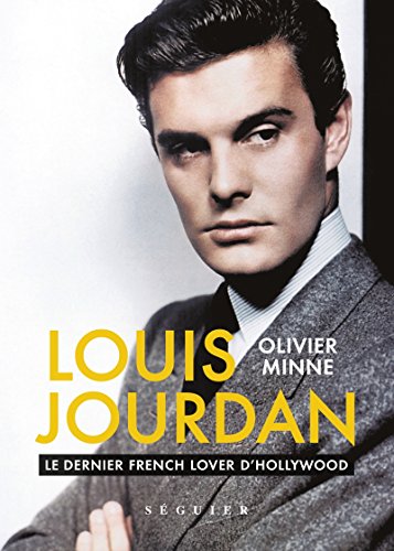 Louis Jourdan : Le dernier french lover d'hollywood