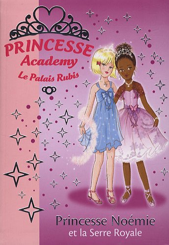 Princesse Academy - Le Palais Rubis, Tome 22 : Princesse Noémie et la Serre Royale