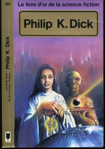 Le livre d'or de la science-fiction : Philip K. Dick