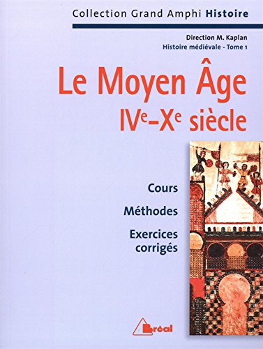 Histoire médiévale. Le Moyen-Âge IVe-Xe siècle, tome 1