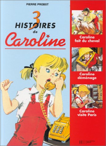 3 Histoires de Caroline : Caroline fait du Cheval - Caroline déménage - Caroline Visite Paris