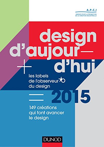 Design d'aujourd'hui - Les labels de l'Observeur du design 2015: Les labels de l?Observeur du design 2015 - 150 créations qui font avancer le design