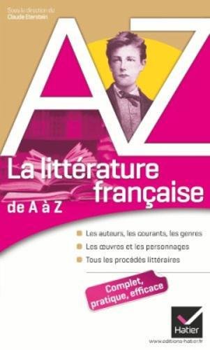 La littérature française de A à Z: Auteurs, oeuvres, genres et procédés littéraires