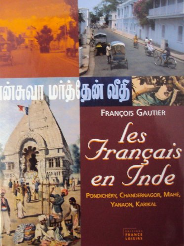 Les Français en Inde - Pondichéry, Chandernagor, Mahé, Yanaon, Karikal