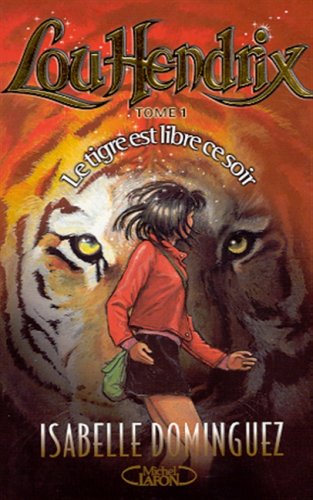 Lou Hendrix, tome 1 : Le Tigre est libre ce soir