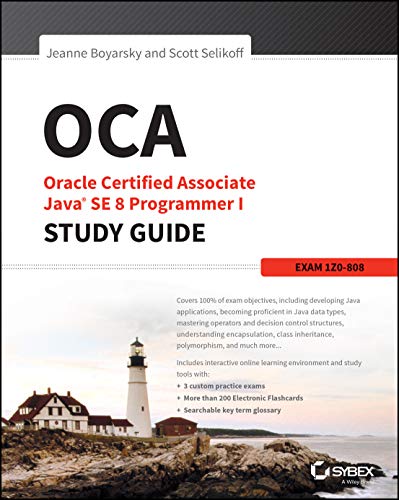OCA: Oracle Certified Associate Java SE 8 Programmer I Study Guide: Exam 1Z0-808.