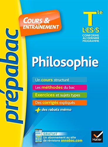 Philosophie Tle L, ES, S - Prépabac Cours & entraînement: cours, méthodes et exercices de type bac (terminale L, ES, S)